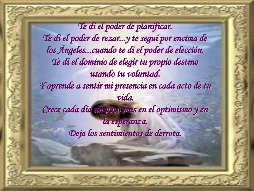 Te di el dominio de elegir tu propio destino usando tu voluntad.