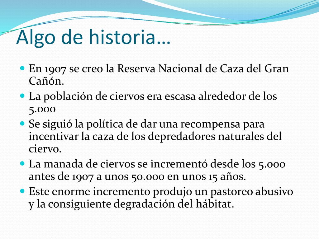 Algo de historia… En 1907 se creo la Reserva Nacional de Caza del Gran Cañón. La población de ciervos era escasa alrededor de los