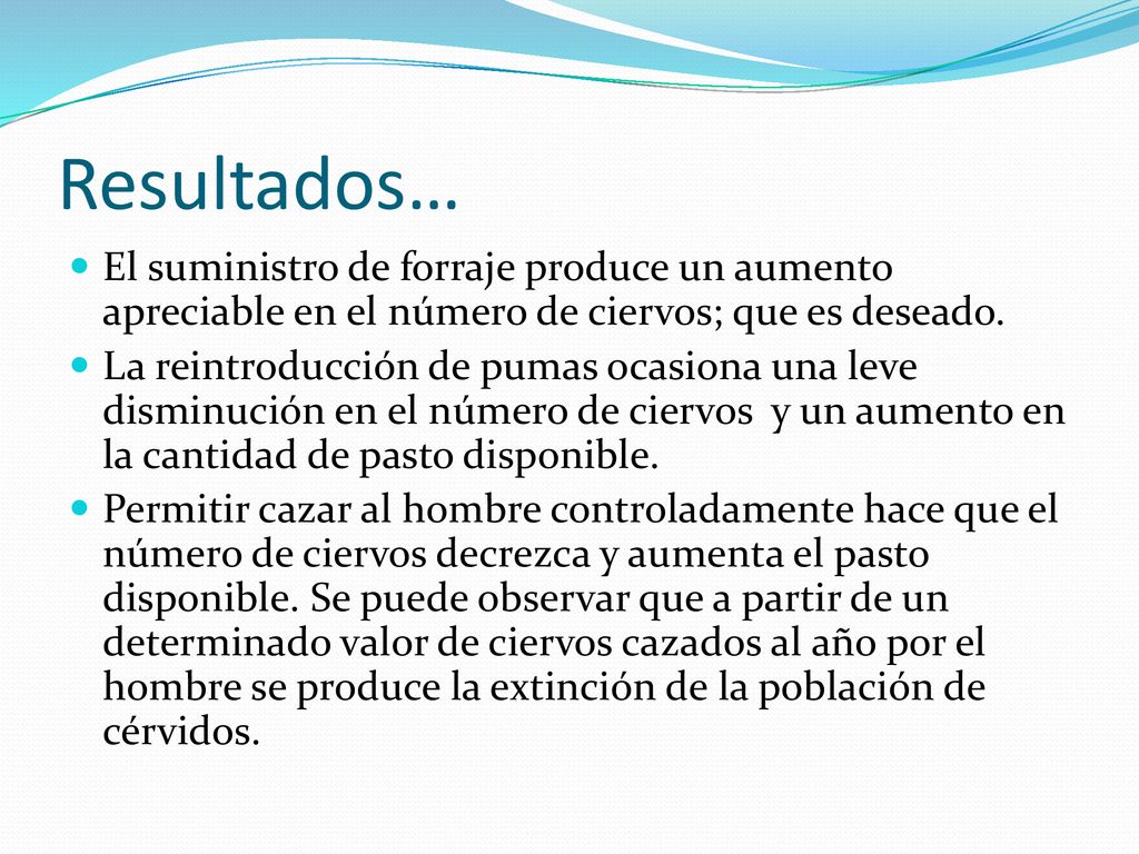 Resultados… El suministro de forraje produce un aumento apreciable en el número de ciervos; que es deseado.