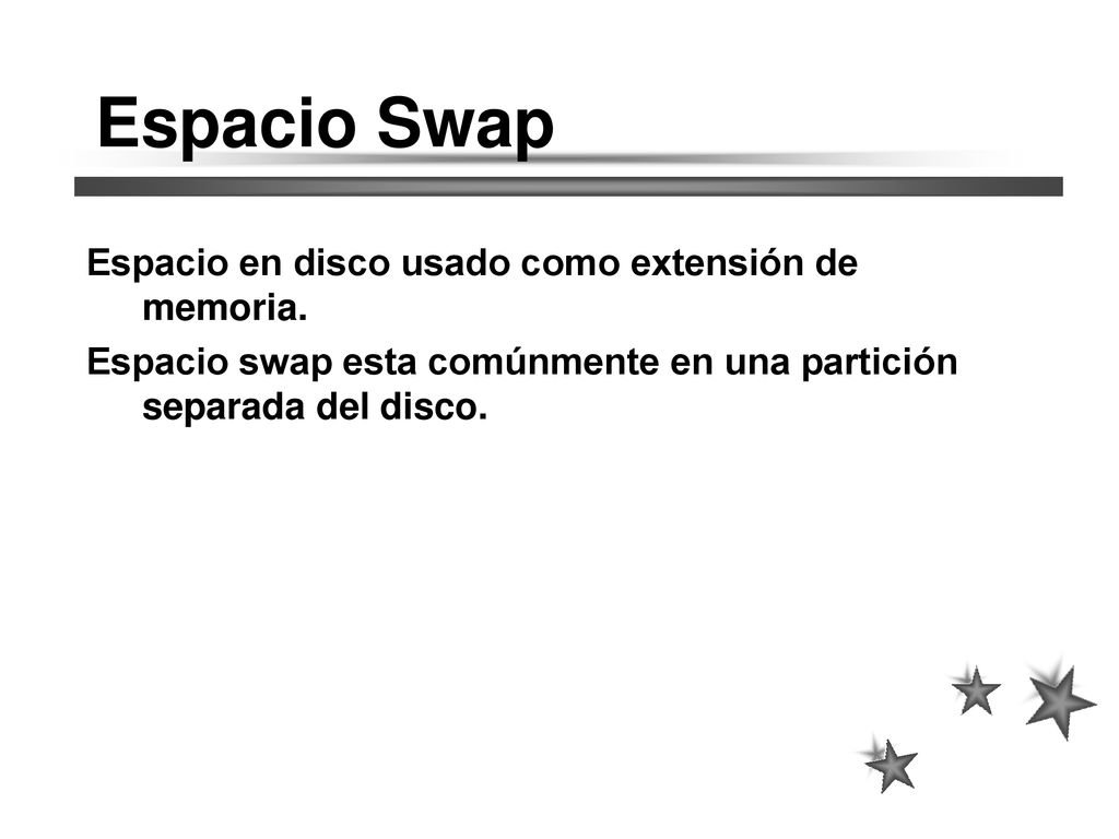Espacio Swap Espacio en disco usado como extensión de memoria.