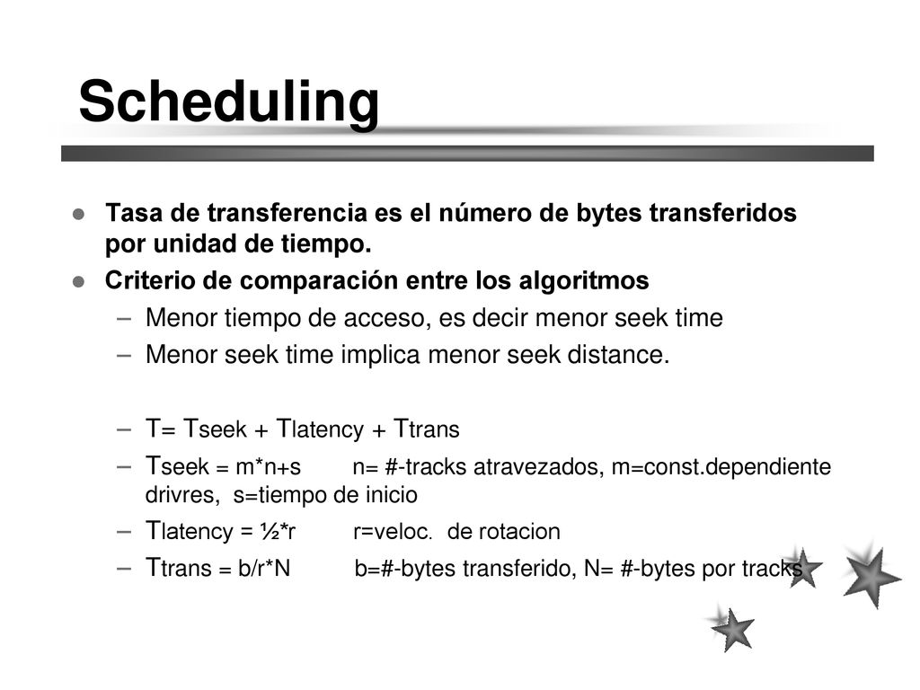 Scheduling Tasa de transferencia es el número de bytes transferidos por unidad de tiempo. Criterio de comparación entre los algoritmos.