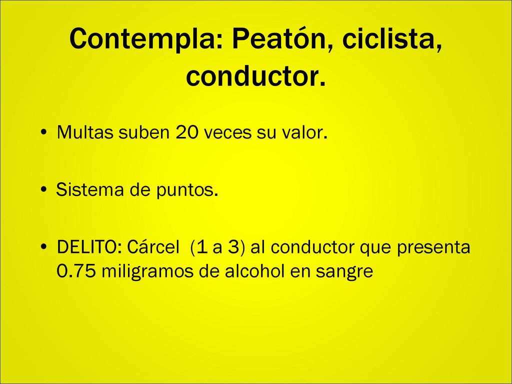 Contempla: Peatón, ciclista, conductor.