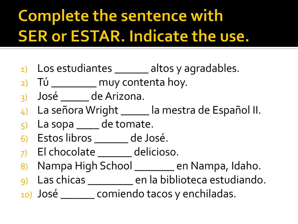 Complete the sentence with SER or ESTAR. Indicate the use.