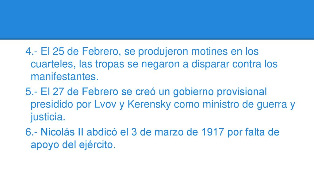 4.- El 25 de Febrero, se produjeron motines en los cuarteles, las tropas se negaron a disparar contra los manifestantes.