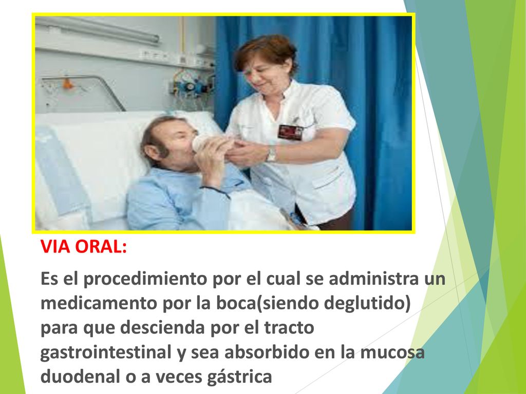 Es el procedimiento por medio del cual un medicamento es administrado por la boca y se absorbe en la mucosa gastrointestinal, entre estos medicamentos podemos citar: Tabletas, cápsulas, elíxires, aceites, líquidos, suspensiones, polvos y granulados.