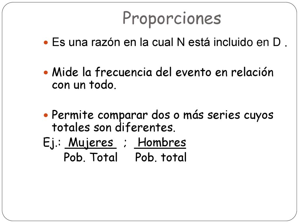 Proporciones Es una razón en la cual N está incluido en D .