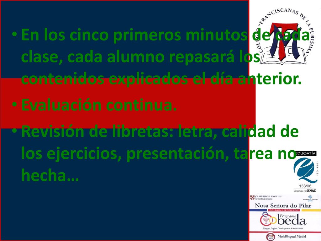 En los cinco primeros minutos de cada clase, cada alumno repasará los contenidos explicados el día anterior.