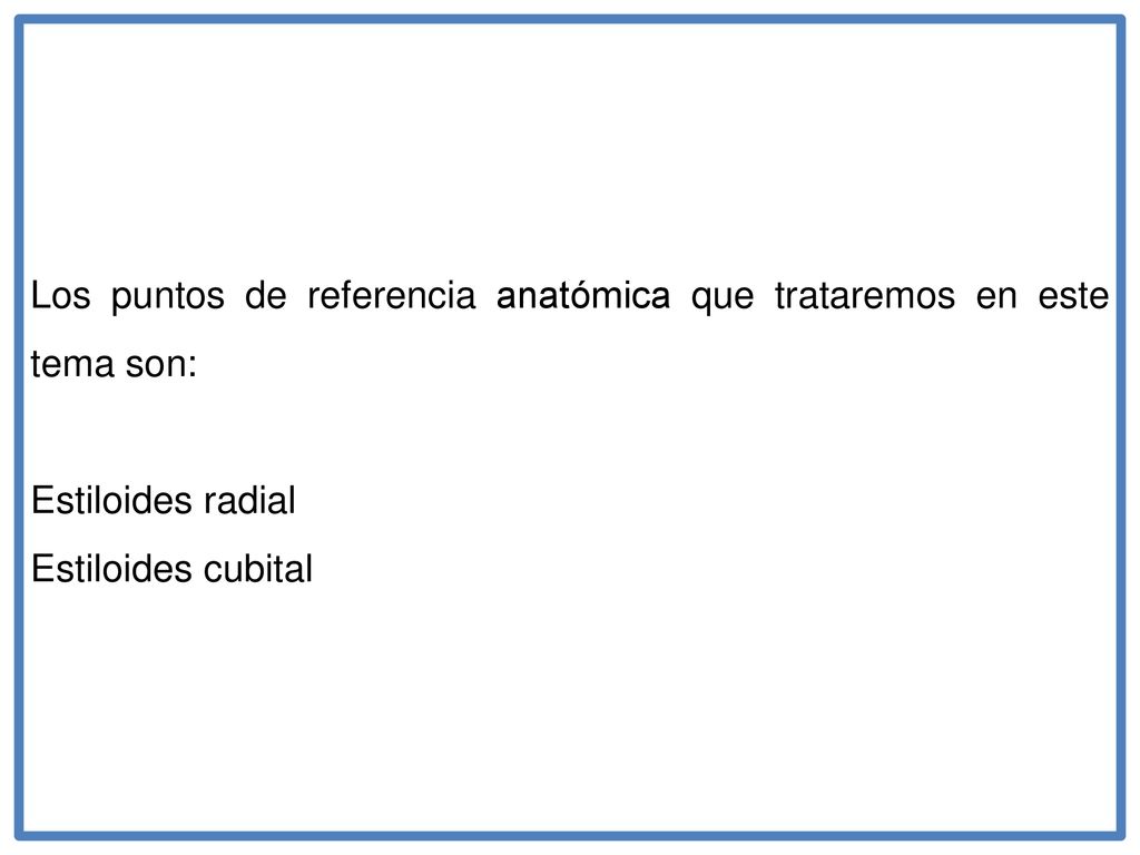 Los puntos de referencia anatómica que trataremos en este tema son: