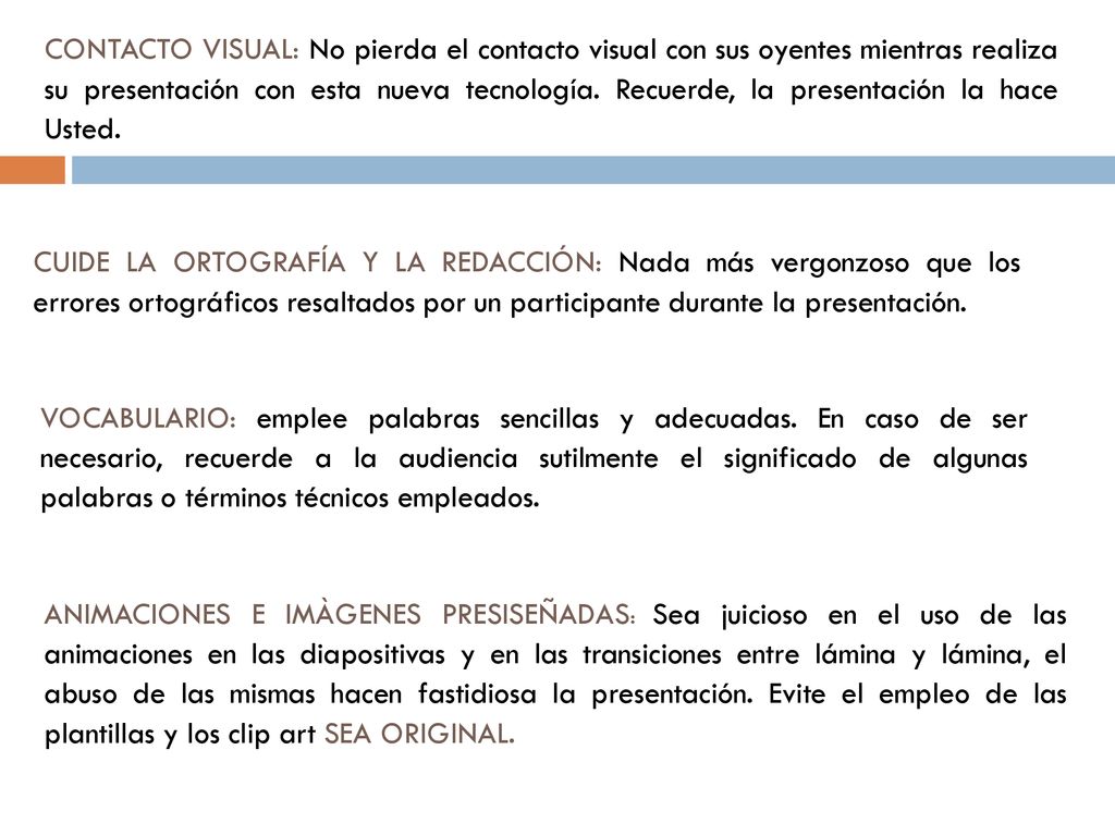 CONTACTO VISUAL: No pierda el contacto visual con sus oyentes mientras realiza su presentación con esta nueva tecnología. Recuerde, la presentación la hace Usted.