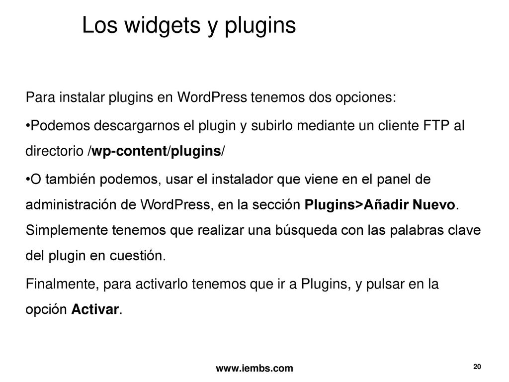 Los widgets y plugins Para instalar plugins en WordPress tenemos dos opciones: