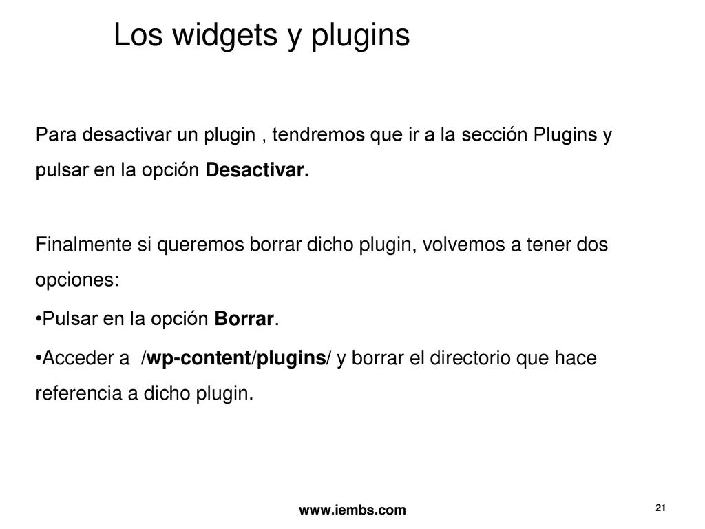 Los widgets y plugins Para desactivar un plugin , tendremos que ir a la sección Plugins y pulsar en la opción Desactivar.