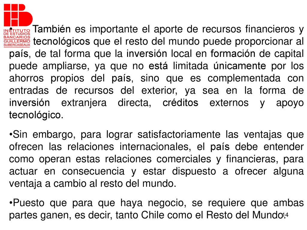 También es importante el aporte de recursos financieros y