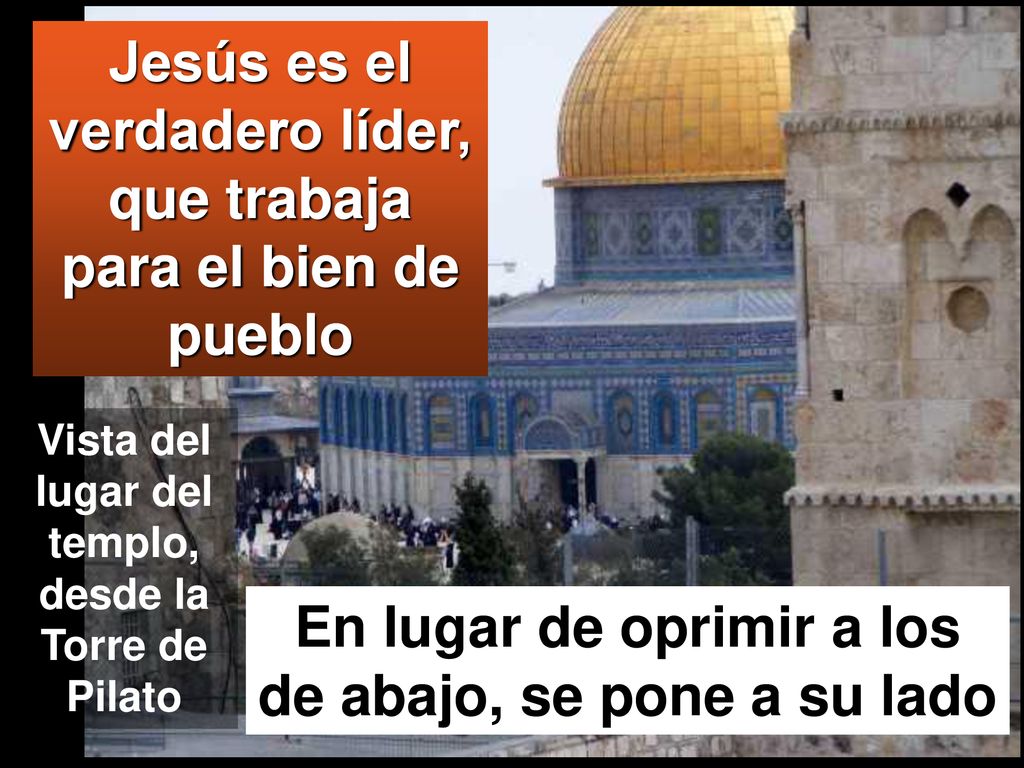 Jesús es el verdadero líder, que trabaja para el bien de pueblo