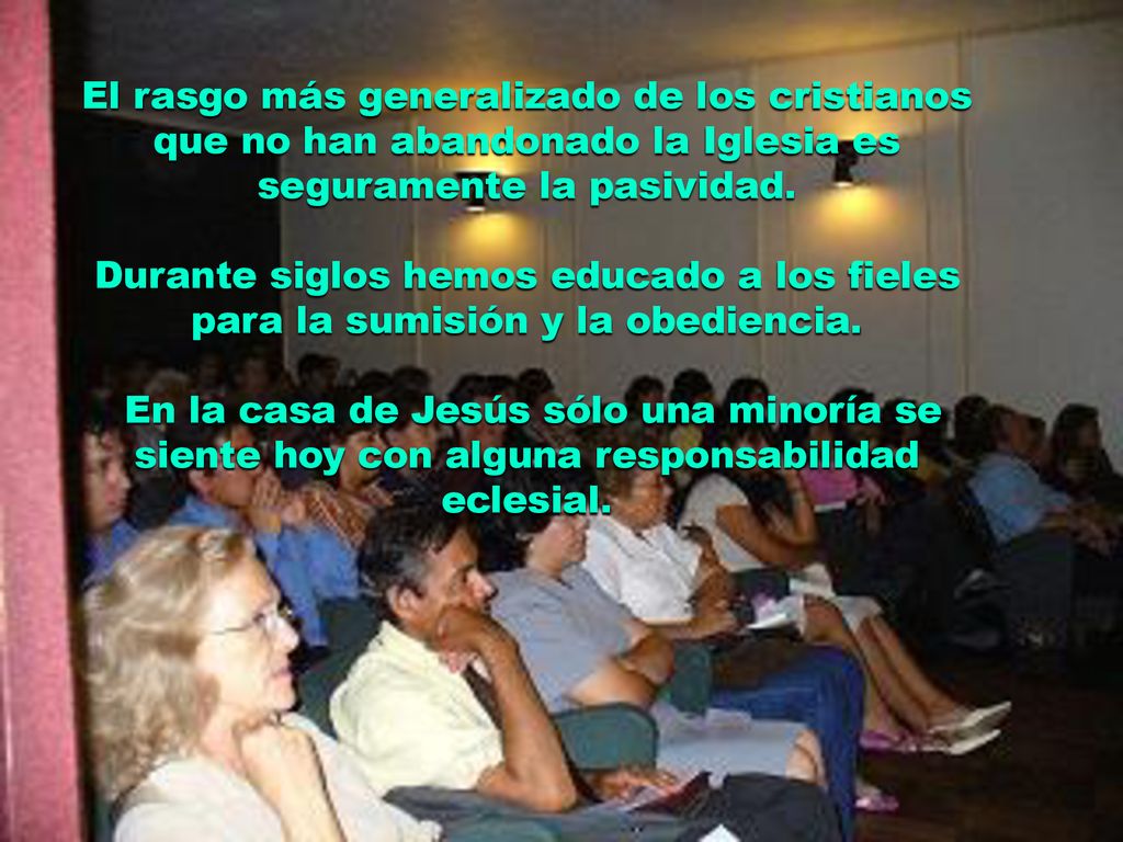 El rasgo más generalizado de los cristianos que no han abandonado la Iglesia es seguramente la pasividad.