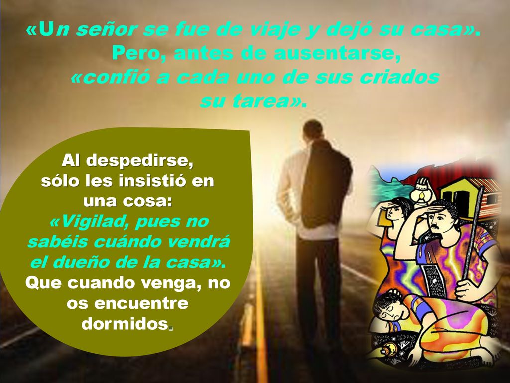 «Un señor se fue de viaje y dejó su casa». Pero, antes de ausentarse,