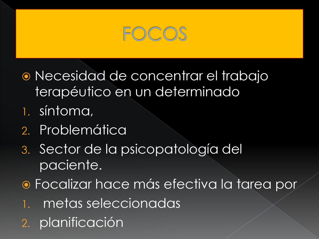 FOCOS Necesidad de concentrar el trabajo terapéutico en un determinado