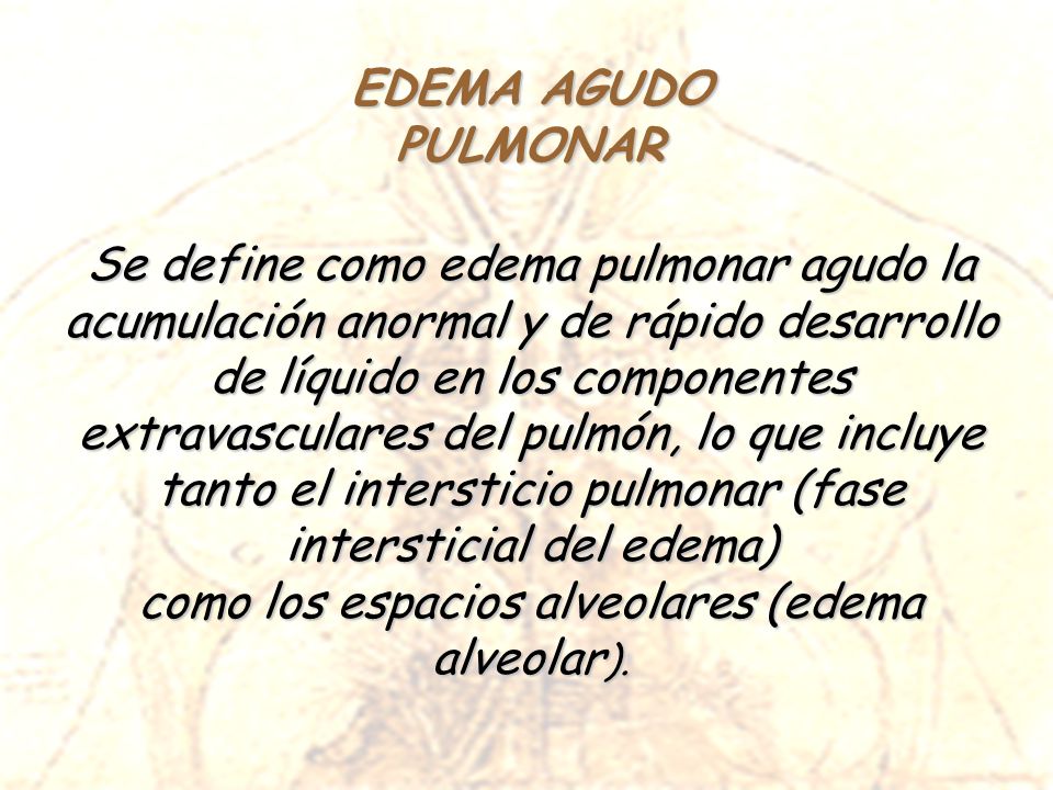 Se define como edema pulmonar agudo la