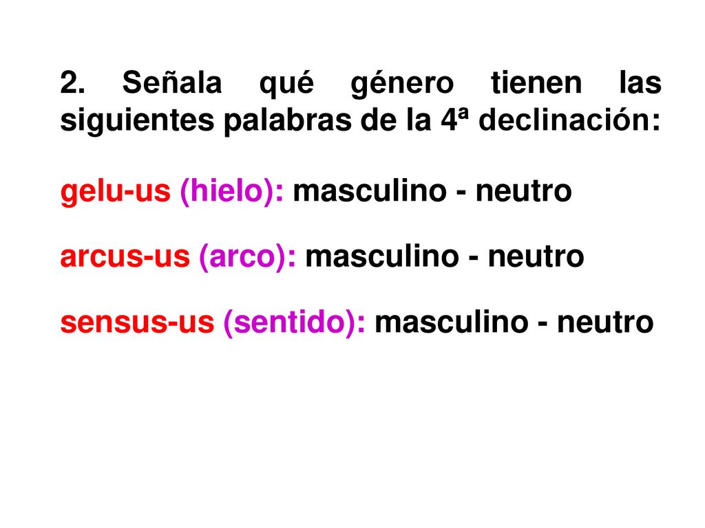 2. Señala qué género tienen las siguientes palabras de la 4ª declinación: