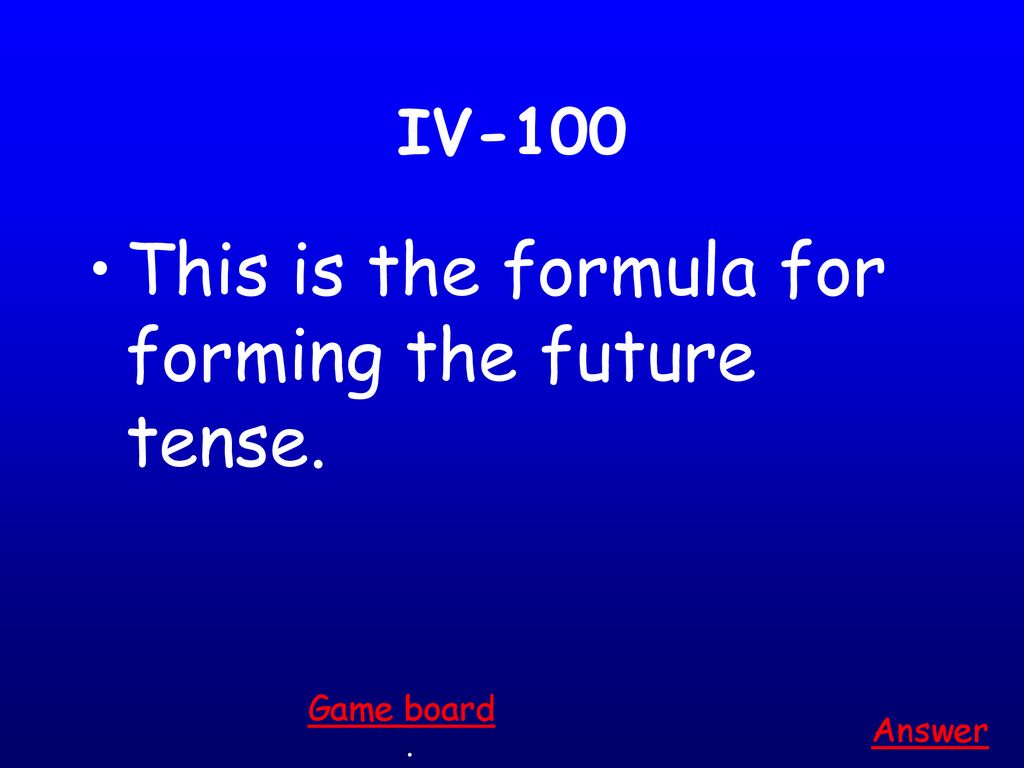 This is the formula for forming the future tense.