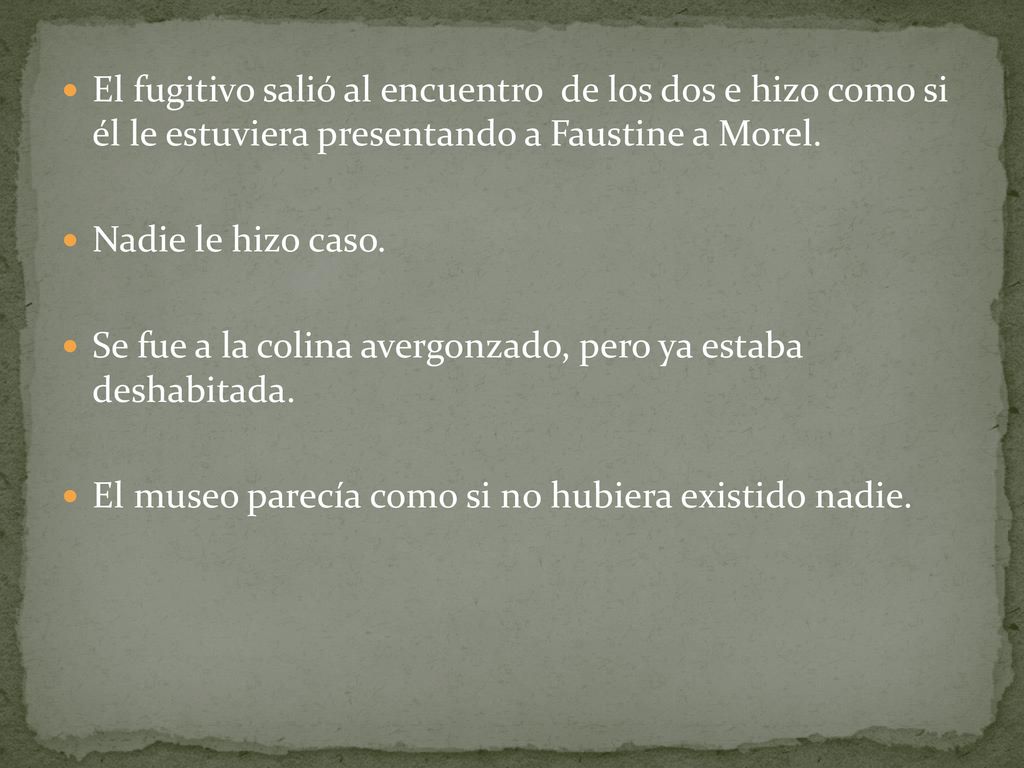 El fugitivo salió al encuentro de los dos e hizo como si él le estuviera presentando a Faustine a Morel.