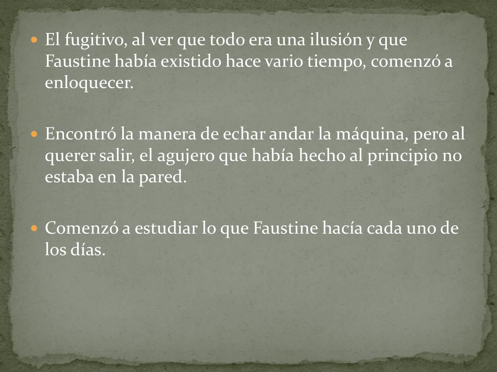 El fugitivo, al ver que todo era una ilusión y que Faustine había existido hace vario tiempo, comenzó a enloquecer.