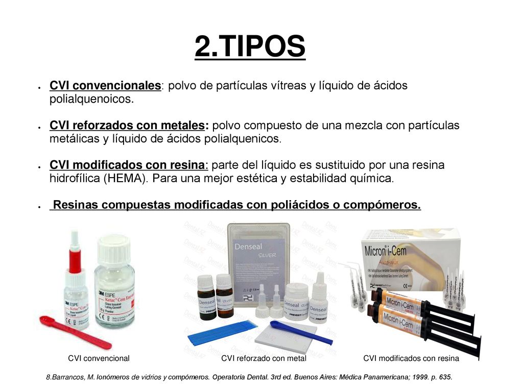 2.TIPOS CVI convencionales: polvo de partículas vítreas y líquido de ácidos polialquenoicos.