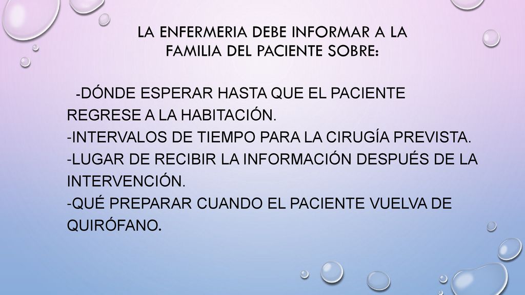 LA ENFERMERIA DEBE INFORMAR A LA FAMILIA DEL PACIENTE SOBRE: