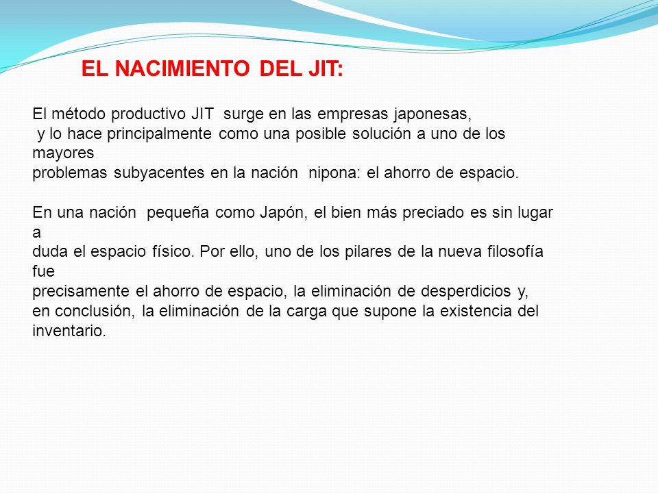 EL NACIMIENTO DEL JIT: El método productivo JIT surge en las empresas japonesas,