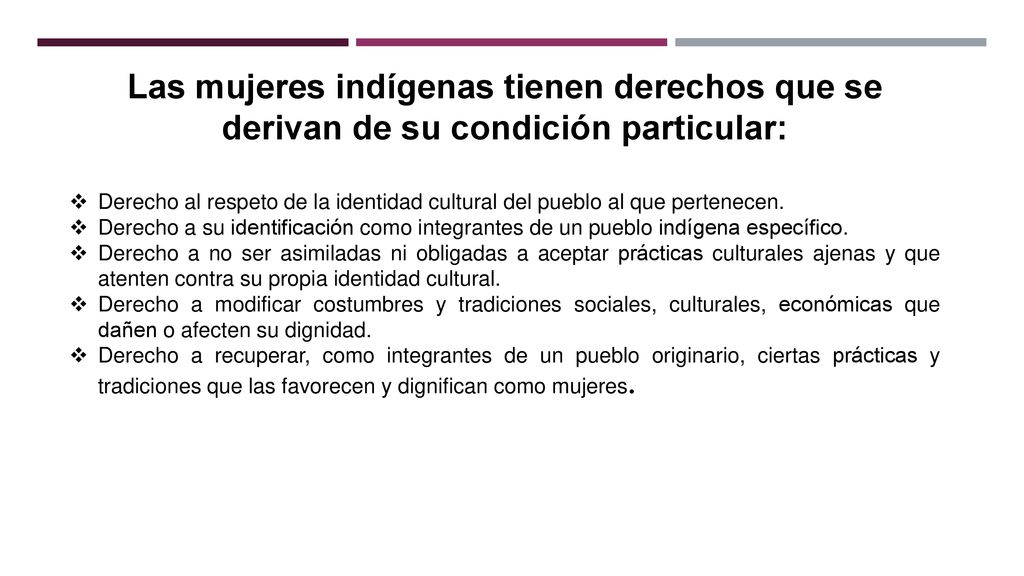 Las mujeres indígenas tienen derechos que se derivan de su condición particular: