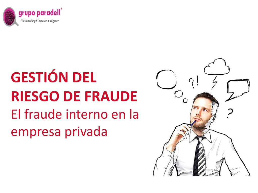 GESTIÓN DEL RIESGO DE FRAUDE El fraude interno en la empresa privada