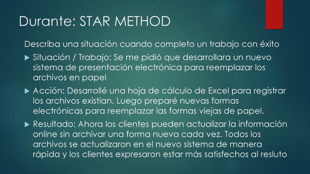 Durante: STAR METHOD Describa una situación cuando completo un trabajo con éxito.