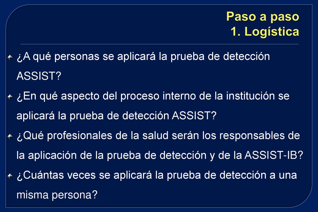 Paso a paso 1. Logística ¿A qué personas se aplicará la prueba de detección ASSIST