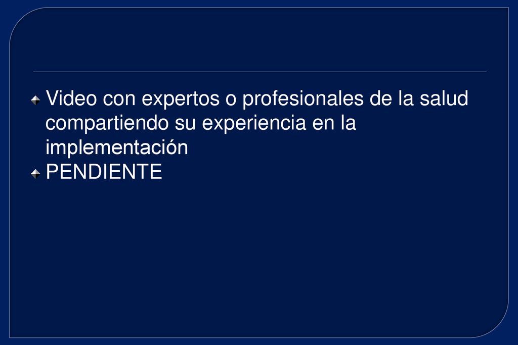 Video con expertos o profesionales de la salud compartiendo su experiencia en la implementación