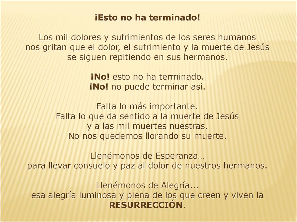 se siguen repitiendo en sus hermanos. ¡No! esto no ha terminado.