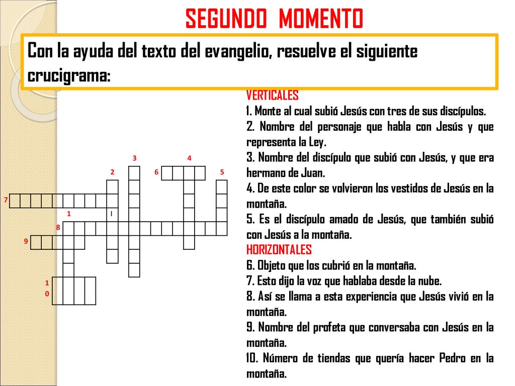 SEGUNDO MOMENTO Con la ayuda del texto del evangelio, resuelve el siguiente crucigrama: VERTICALES.