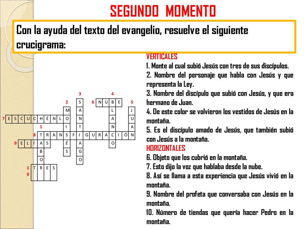 SEGUNDO MOMENTO Con la ayuda del texto del evangelio, resuelve el siguiente crucigrama: VERTICALES.