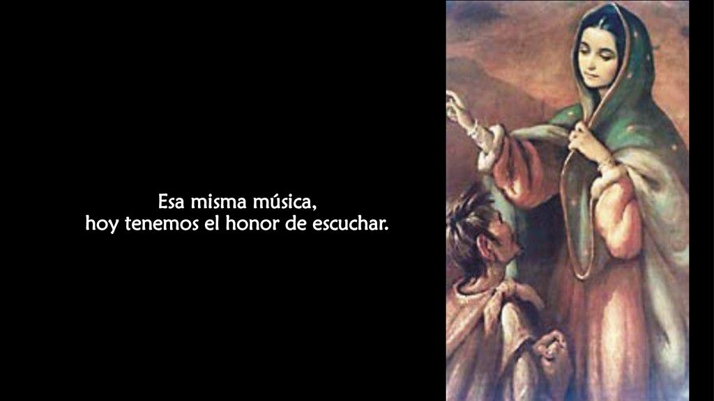 Esa misma música, hoy tenemos el honor de escuchar.