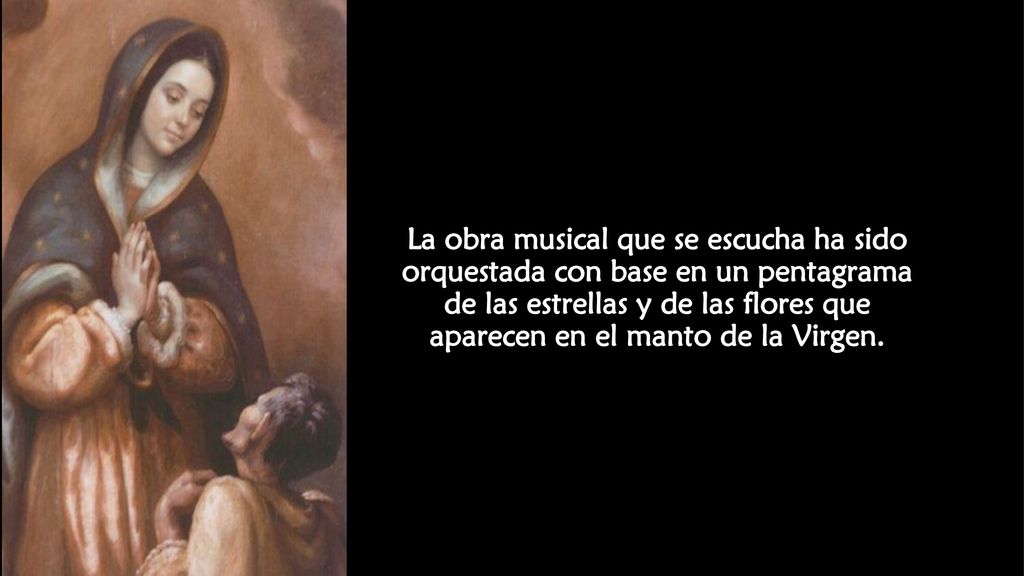 La obra musical que se escucha ha sido orquestada con base en un pentagrama de las estrellas y de las flores que aparecen en el manto de la Virgen.