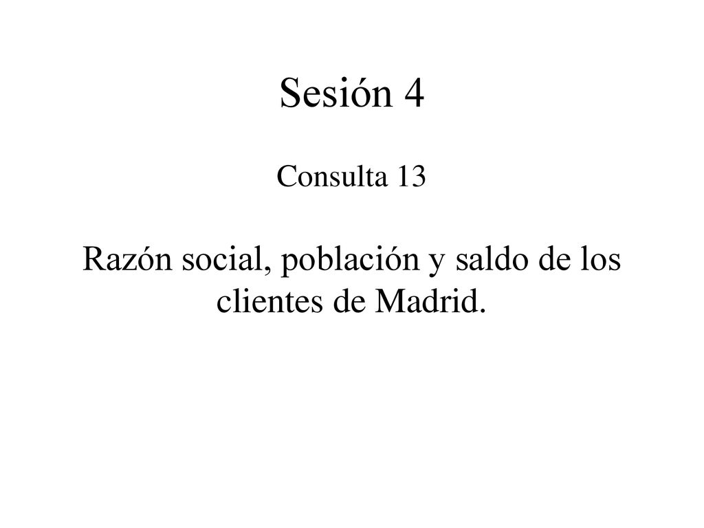 Razón social, población y saldo de los clientes de Madrid.