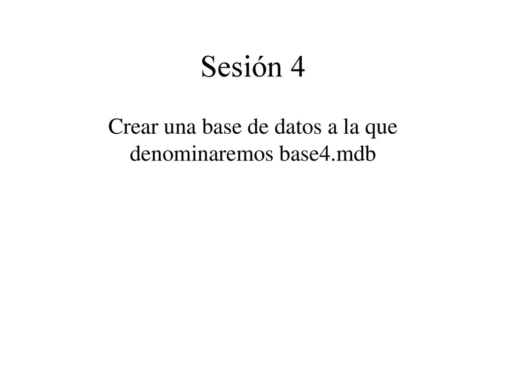 Crear una base de datos a la que denominaremos base4.mdb