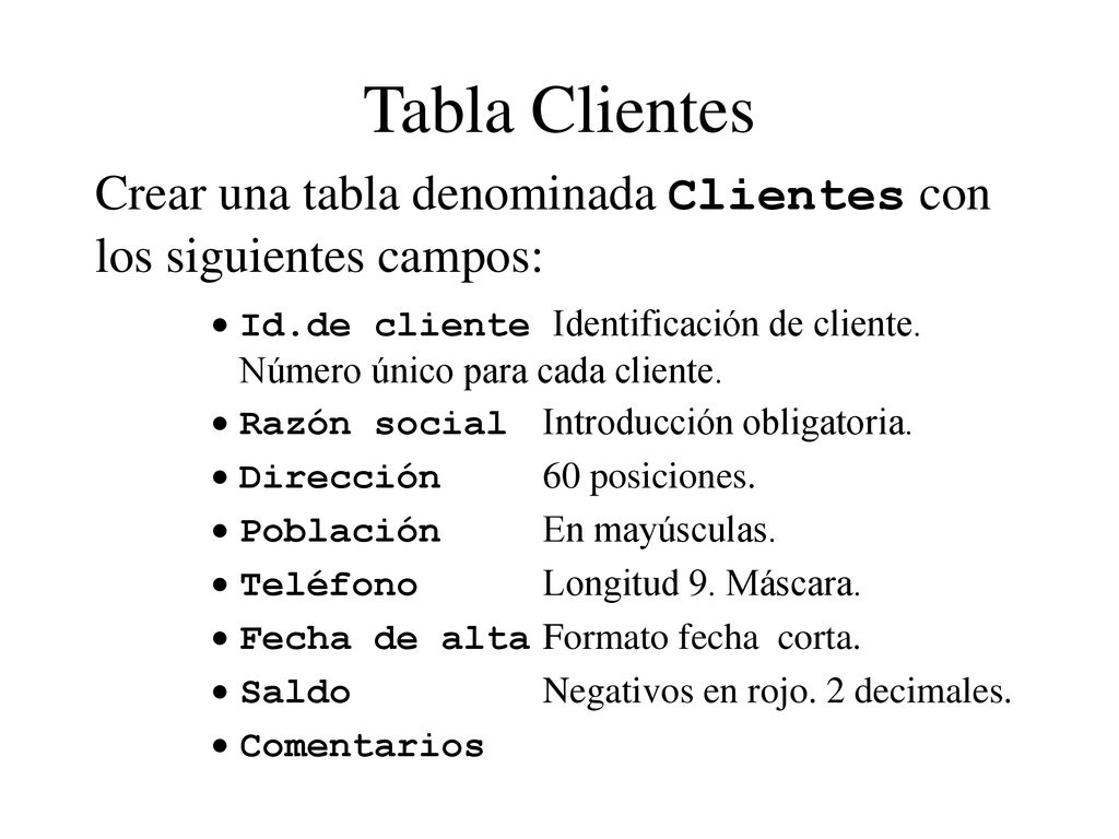 Tabla Clientes Crear una tabla denominada Clientes con los siguientes campos:
