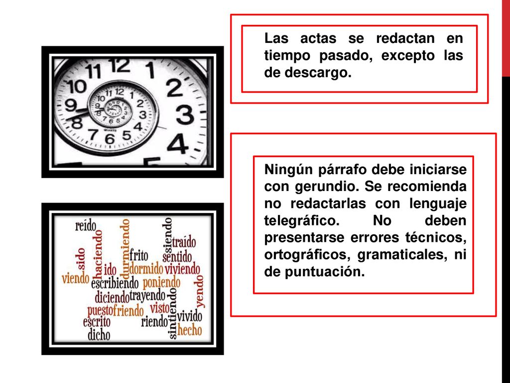 Las actas se redactan en tiempo pasado, excepto las de descargo.