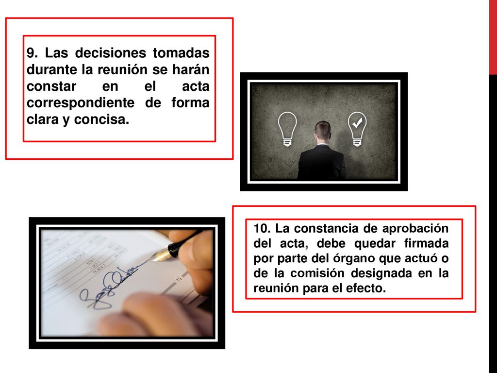 9. Las decisiones tomadas durante la reunión se harán constar en el acta correspondiente de forma clara y concisa.