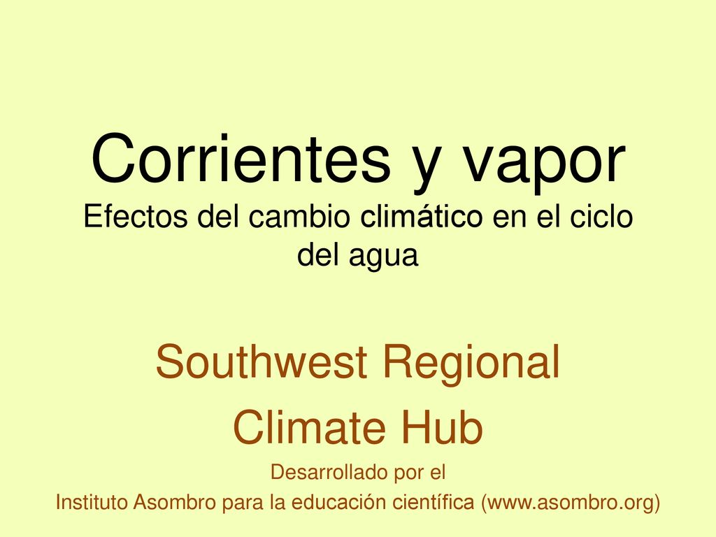 Corrientes y vapor Efectos del cambio climático en el ciclo del agua