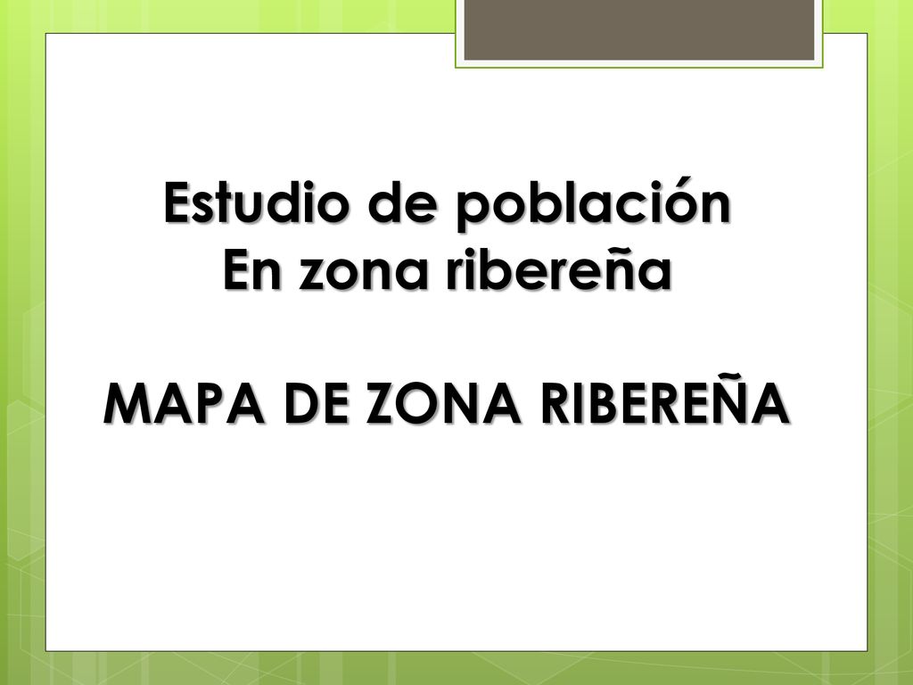 Estudio de población En zona ribereña MAPA DE ZONA RIBEREÑA