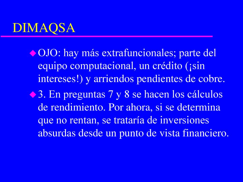 DIMAQSA OJO: hay más extrafuncionales; parte del equipo computacional, un crédito (¡sin intereses!) y arriendos pendientes de cobre.