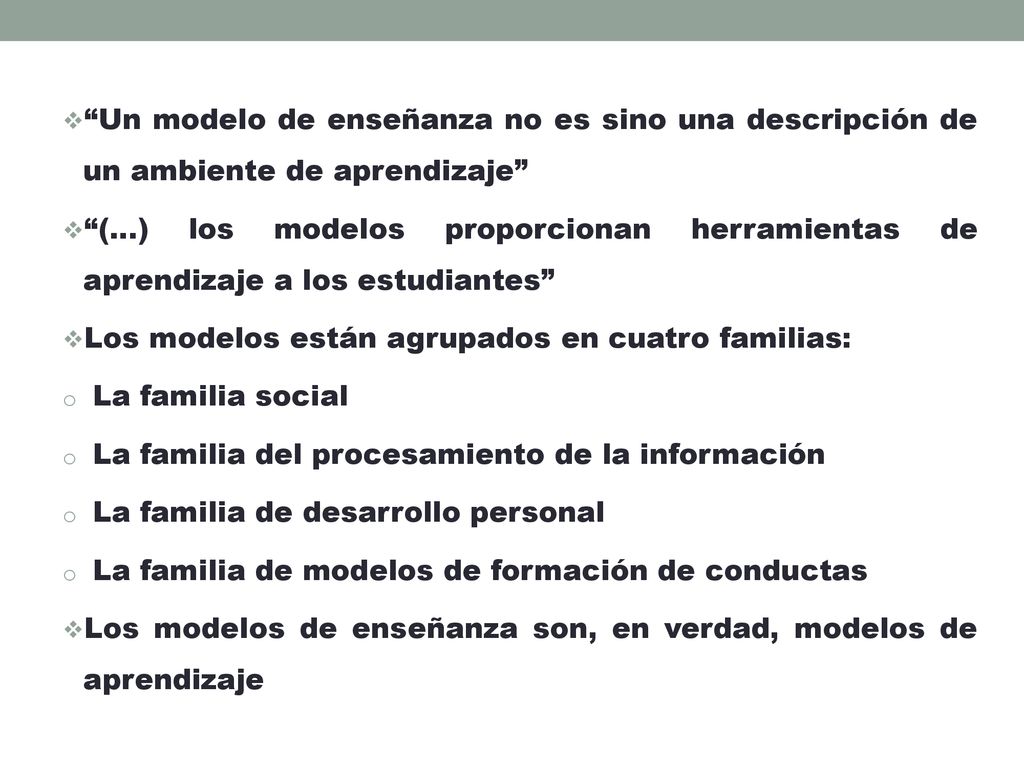 Un modelo de enseñanza no es sino una descripción de un ambiente de aprendizaje