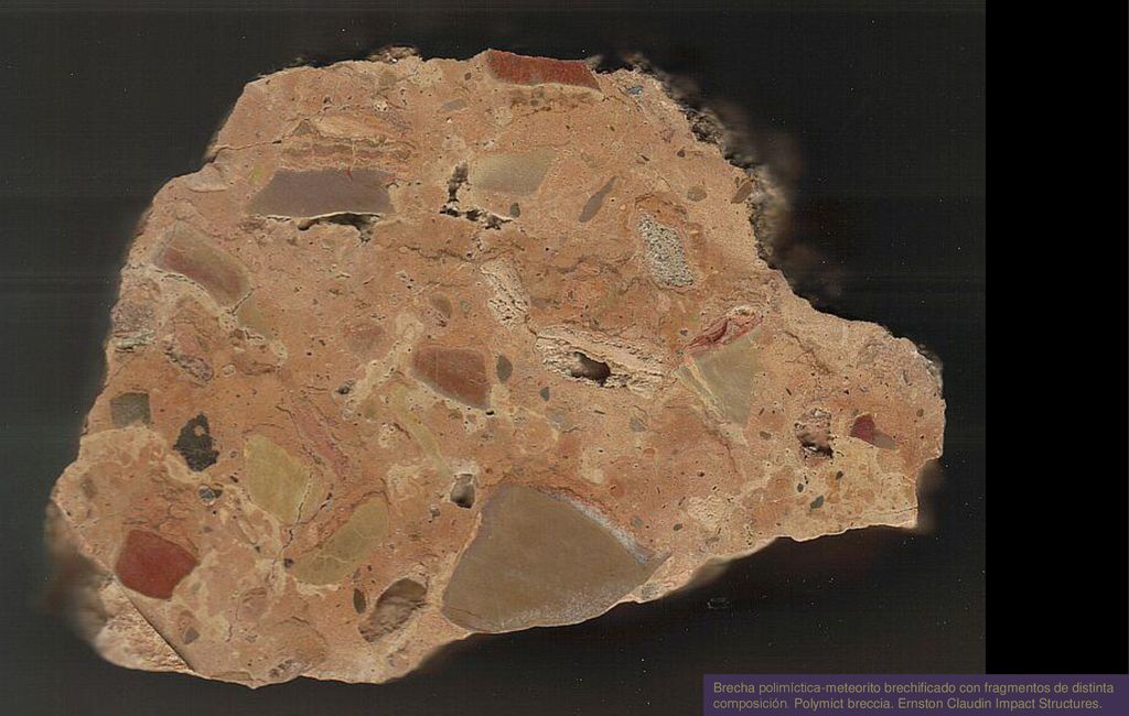 Brecha polimíctica-meteorito brechificado con fragmentos de distinta composición. Polymict breccia. Ernston Claudin Impact Structures.