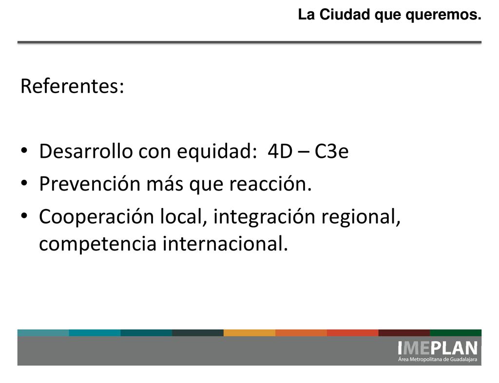 Desarrollo con equidad: 4D – C3e Prevención más que reacción.
