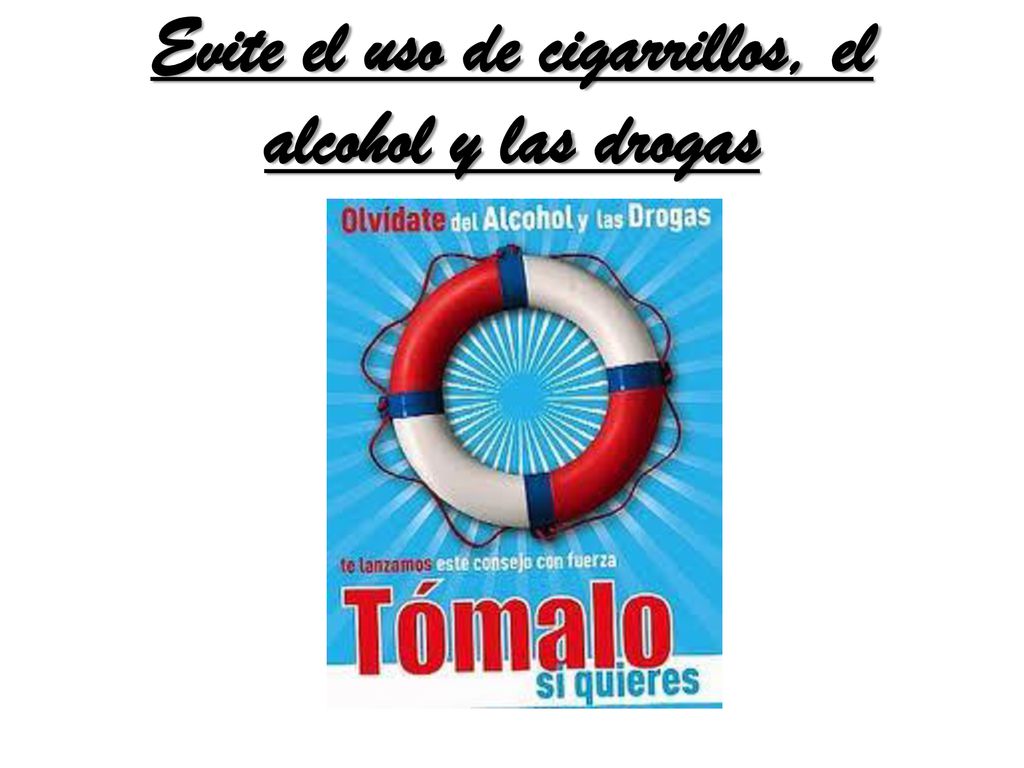 Evite el uso de cigarrillos, el alcohol y las drogas